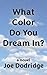 What Color Do You Dream In?...