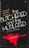 The Butchered and the Mutilated by James Bellaugh