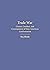 Trade War: Causes, Conduct,...
