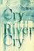 Cry, River, Cry