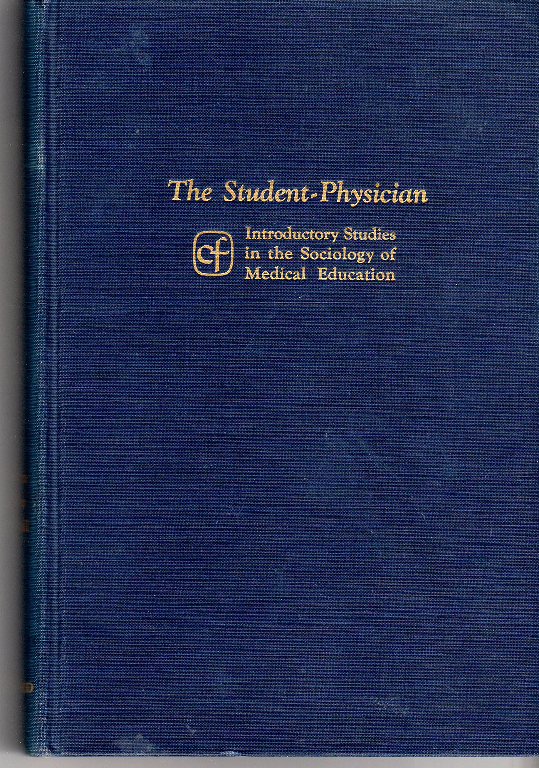 The Student-Physician: Introductory Studies in the Sociology of Medical Education (Hardcover)