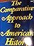 The Comparative Approach to American History