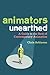 Animators Unearthed: A Guide to the Best of Contemporary Animation by Chris Robinson (2010-06-03)