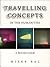 Travelling Concepts in the Humanities: A Rough Guide (Green College Lecture Series) by Mieke Bal (2002-11-02)