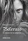 Belenus. El camino de los amantes by Paula J. Galeano