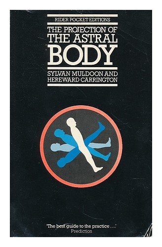 The projection of the astral body / Sylvan Muldoon and Hereward Carrington (Paperback)