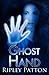 Ghost Hand by Ripley Patton (2012-12-11)