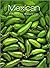 Mexican: A Collection of Over 100 Essential Recipes