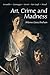 ART, CRIME AND MADNESS: Gesualdo, Carravagio, Genet, Van Gogh, Artaud by Shlomo Giora Shoham (2002-06-01)
