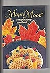 Maple Moon: A Maple Syrup Cookbook