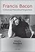 Francis Bacon: Critical and Theoretical Perspectives by Peter Lang AG, Internationaler Verlag der Wissenschaften (2012-10-30)