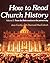 How to Read Church History ...