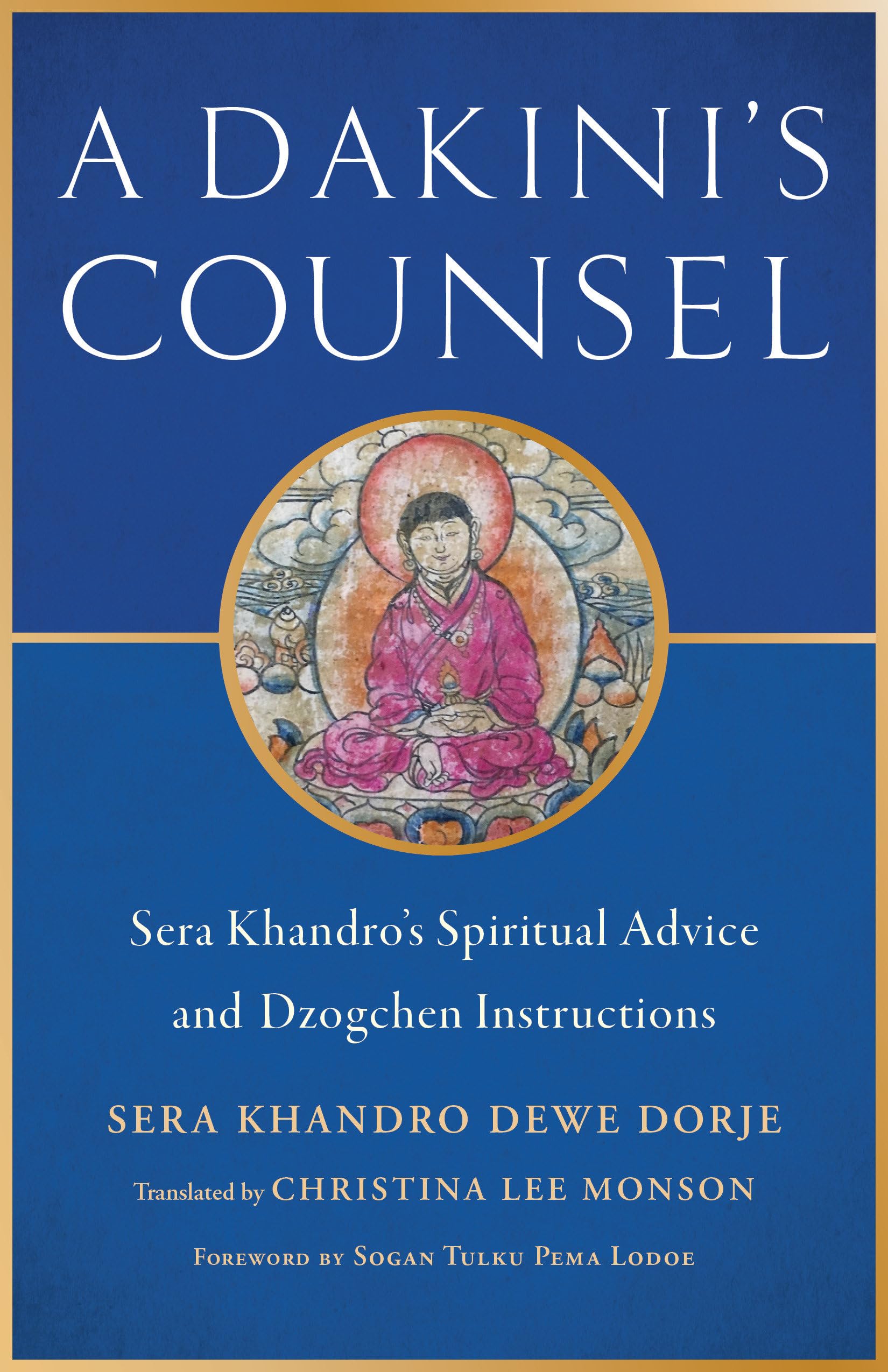 A Dakini's Counsel: Sera Khandro's Spiritual Advice and Dzogchen Instructions (Paperback)