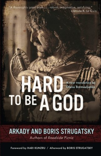 Hard to Be a God (Rediscovered Classics) by Strugatsky, Arkady, Strugatsky, Boris(June 1, 2014) Paperback