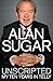 Unscripted: My Ten Years in Telly by Alan Sugar (2015-09-24)