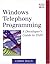 Windows Telephony Programming: A Developer's Guide to TAPI by Chris Sells (1999-06-27)
