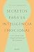 Secretos para la inteligencia emocional (Autoayuda)