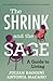 The Shrink and the Sage: A Guide to Living