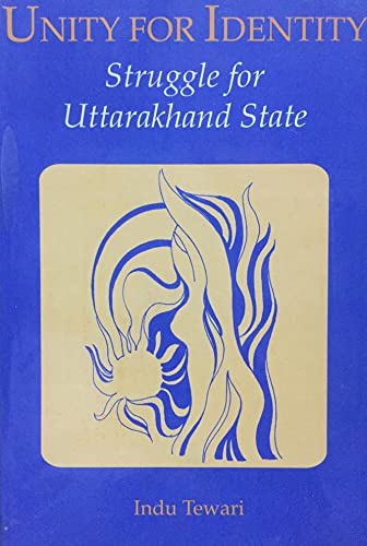 Unity for identity: Struggle for Uttarakhand State (Unknown Binding)