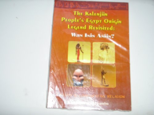 The Kalenjiin People's Egypt Origin Legend Revisited: Was Isis Asiis? A Study in Comparative Religion (Paperback)