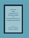 Social and Cognitive Approaches to Interpersonal Communication
