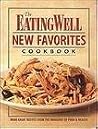 The Eating Well New Favorites Cookbook: More Great Recipes from the Magazine of Food & Health The Eating Well New Favorites Cookbook: More Great Recipes from the Magazine of Food & Health