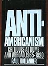 Anti-Americanism: Critiques at Home and Abroad, 1965-1990