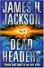Dead Headers by James H Jackson (1997-11-13)