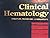 Clinical Hematology: Principles, Procedures, Correlations