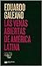Las venas abiertas de América Latina, by Eduardo Galeano