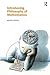 Introducing Philosophy of Mathematics by Friend, Michele (2014) Paperback