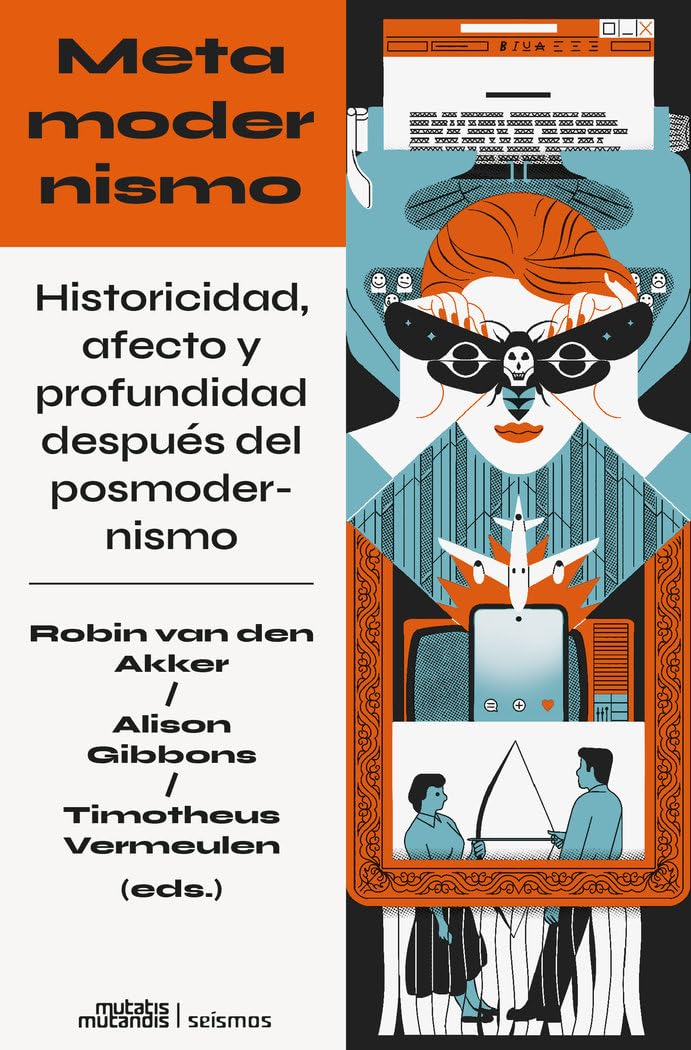 Portada de Metamodernismo. Historicidad, afecto y profundidad después del posmodernismo, de Robin van den Akker