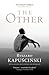 The Other by Ryszard Kapuscinski (2009-09-07)