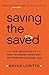Saving the Saved: How Jesus Saves Us from Try-Harder Christianity into Performance-Free Love by Bryan Loritts (2016-10-11)