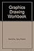 Graphics Drawing Workbook 4th edition by Bertoline, Gary Robert (2008) Paperback