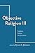 Objective Religion by Byron R. Johnson