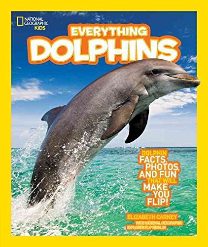 [National Geographic Kids Everything Dolphins: Dolphin Facts, Photos, and Fun that Will Make You Flip] [By: Carney, Elizabeth] [February, 2012] (Paperback)