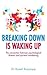 [Breaking Down Is Waking Up: The Connection Between Psychological Distress and Spiritual Awakening] [Author: Razzaque, Russell] [September, 2014]