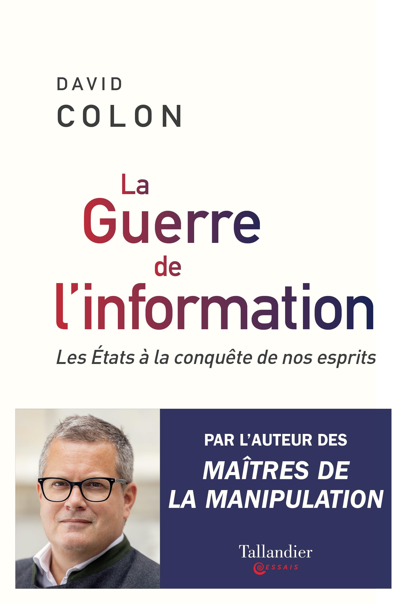 La guerre de l'information: Les États à la conquête de nos cerveaux (French Edition)