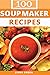Soup Maker Recipe Book by Liana Green
