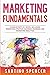 Marketing Fundamentals: 3-in-1 Guide to Master Marketing Strategy, Marketing Research, Advertising & Promotion (Marketing Management)