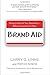 Brand Aid: Taking Control of Your Reputation--Before Everyone Else Does by Linne, Larry G., Sitkins, Patrick (2015) Paperback