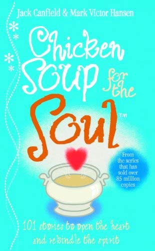 [Chicken Soup for the Soul: 101 Stories to Open the Heart and Rekindle the Spirit] (By: Jack Canfield) [published: August, 2013]