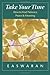 Take Your Time: How to Find Patience, Peace, and Meaning by Eknath Easwaran (2006-07-19)