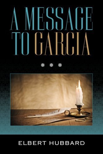 A Message to Garcia by Elbert Hubbard