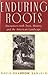 Enduring Roots: Encounters with Trees, History, and the American Landscape (Studies in Modern Science, Technology, and the Environment) by Gayle Brandow Samuels (2005-01-03)