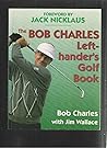The Bob Charles Left-Hander's Golf Book