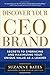 Discover Your CEO Brand: Secrets to Embracing and Maximizing Your Unique Value as a Leader by Suzanne Bates (2011-09-16)