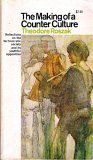 The Making Of A Counter Culture: Reflections of the Technocratic Society and Its Youthful Opposition by Theodore Roszak (1969-05-03)