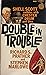 Double in Trouble